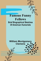 Famous Funny Fellows: Brief Biographical Sketches Of American Humorists 9369052704 Book Cover