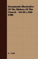 Documents Illustrative Of The History Of The Church - Vol III c.500-1500 1408602636 Book Cover