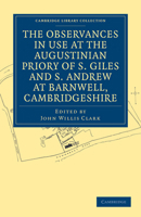 The Observances in Use at the Augustinian Priory of S. Giles and S. Andrew at Barnwell, Cambridgeshire 1016568606 Book Cover