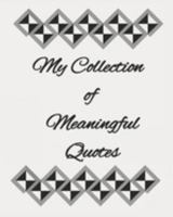 My Collection Of Meaningful Quotes: Because Great Wits Have short Memories 1692109928 Book Cover