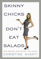 Skinny Chicks Don't Eat Salads 1605299979 Book Cover