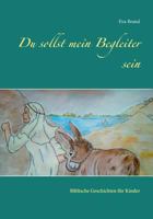Du sollst mein Begleiter sein: Biblische Geschichten für Kinder 375284003X Book Cover
