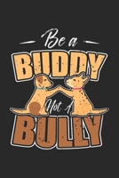 Be a Buddy not a Bully: Anti Bullying Awareness Be Kind Buddy Notebook 6x9 Inches 120 dotted pages for notes, drawings, formulas Organizer writing book planner diary 1712376438 Book Cover