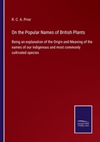 On the Popular Names of British Plants, Being an Explanation of the Origin and Meaning of the Names 0548634947 Book Cover
