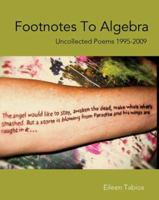 Footnotes To Algebra: Uncollected Poems 1995-2009 1935402048 Book Cover