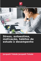 Stress, autoestima, motivação, hábitos de estudo e desempenho 6206185257 Book Cover