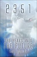 2351: 345 Years Into the Future 1606100610 Book Cover