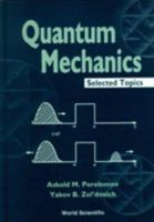 Quantum Mechanics, Selected Topics 981023550X Book Cover