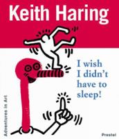 Keith Haring: I Wish I Didn't Have to Sleep 3791318152 Book Cover