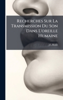 Recherches Sur La Transmission Du Son Dans L'oreille Humaine 1023884224 Book Cover