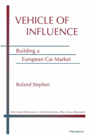 Vehicle of Influence: Building a European Car Market 0472111213 Book Cover