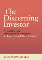 The Discerning Investor: Personal Portfolio Management in Retirement for Lawyers 1639050620 Book Cover