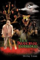 True Paranormal Experiences 1466911492 Book Cover