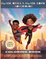 Black Girls & Black Boys Adventure Coloring Book: A Coloring Book Adventure for Black Girls and Boys Ages 3-12 B0CQX32B22 Book Cover