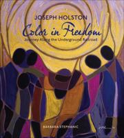 Joseph Holston: Color in Freedom: Journey Along the Underground Railroad 0764946463 Book Cover