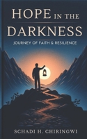 HOPE IN THE DARKNESS: Journey of Faith & Resilience B0CTCWVRCJ Book Cover