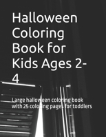Halloween Coloring Book for Kids Ages 2-4: Large halloween coloring book with 25 coloring pages for toddlers B08F6Y3SLP Book Cover