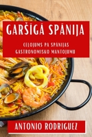 Garsiga Spanija: Celojums pa Spanijas Gastronomisko Mantojumu (Latvian Edition) 1835790763 Book Cover
