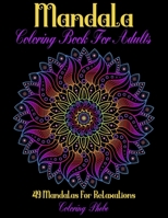 Mandala Coloring Book For Adults: 49 Various Mandalas For Have Fun, Stress Relief & Relaxations B0841YFPFZ Book Cover