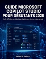 Guide Microsoft Copilot Studio Pour Débutants 2026: De la définition des objectifs au déploiement sécurisé, et bien au-delà B0HF9MJJXT Book Cover
