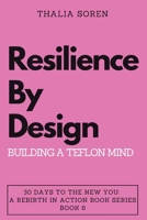 Resilience by Design: Building a Teflon Mind B0CN72KWFV Book Cover