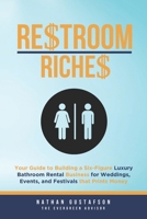 Restroom Riches: Your Guide to Building a Six-Figure Luxury Bathroom Rental Business for Weddings, Events, and Festivals that Prints Money 1969256001 Book Cover