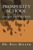 Prosperity School: Straight from the Bible 1981706151 Book Cover