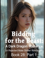 Bidding for the Beast: A Dark Dragon Romance (A Rejected Mate Shifter Romance)*Book 28:Part 1 (Tiger Shifter Romance Pregnancy) B0DXQ6XWC9 Book Cover