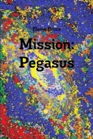 Mission: Pegasus 1312853018 Book Cover