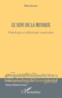 Le sens de la musique: Ontologie et téléologie musicales (Sémiotique Et Philosophie de la Musique) (French Edition) 2343103860 Book Cover