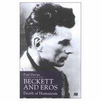 Beckett and Eros: Death of Humanism 0333681622 Book Cover