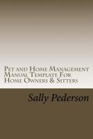 Pet and Home Management Manual Template for Home Owners & Sitters 1542447771 Book Cover