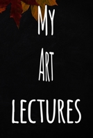 My Art Lectures: The perfect gift for the student in your life - unique record keeper! 1700906593 Book Cover