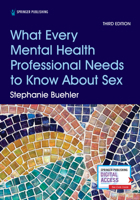 What Every Mental Health Professional Needs to Know About Sex 0826135889 Book Cover