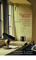 Practical Matter: Newton's Science in the Service of Industry and Empire, 1687-1851 (New Histories of Science, Technology, and Medicine) 0674022424 Book Cover