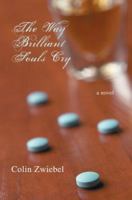 The Way Brilliant Souls Cry: A Novel 0595382886 Book Cover