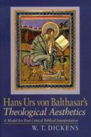 Hans Urs Von Balthasar's Theological Aesthetics: A Model for Post-Critic Al Biblical Interpretation 0268030634 Book Cover