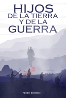 Hijos de la Tierra y de la Guerra: Una novela histórica épica de la Guerra del Pacífico (1879-1884), de amor, resistencia y culturas en choque (Spanish Edition) 1067075127 Book Cover