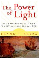 The Power of Light : The Epic Story of Man's Quest to Harness the Sun 0071400214 Book Cover