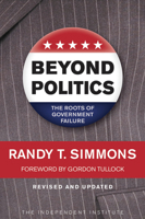 Beyond Politics: The Roots of Government Failure 1598130420 Book Cover