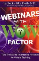 Webinars with WOW Factor: Tips, Tricks and Interactivities for Virtual Training 0979410312 Book Cover