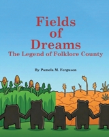 Fields of Dreams: The Legend of Folklore County B0GP2Z1DVK Book Cover