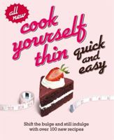 Cook Yourself Thin Quick and Easy: Shift the Bulge and Still Indulge with Over 100 New Recipes 0718154819 Book Cover