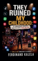 They Ruined My Childhood: 11 Anonymous Roasts. Read the Script, Guess the Star (Celebrirty Roasts and Comedy Scripts) B0H27NHSSF Book Cover
