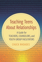 Teaching Teens About Relationships: A Guide for Teachers, Counselors, and Youth Group Facilitators 1475873387 Book Cover