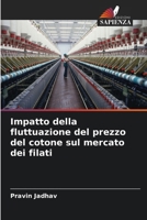 Impatto della fluttuazione del prezzo del cotone sul mercato dei filati (Italian Edition) 6207704185 Book Cover