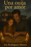 UNA OUIJA POR AMOR (Spanish Edition) B0FP9LJ9ZZ Book Cover