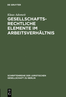 Gesellschaftsrechtliche Elemente Im Arbeitsverh�ltnis: Vortrag Gehalten VOR Der Juristischen Gesellschaft Zu Berlin Am 22. Januar 1986 3110110725 Book Cover