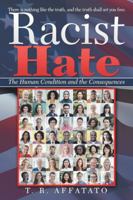 Racist Hate: The Human Condition and the Consequences 1532063571 Book Cover