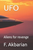 UFO: Aliens for revenge B0GSWTS825 Book Cover
